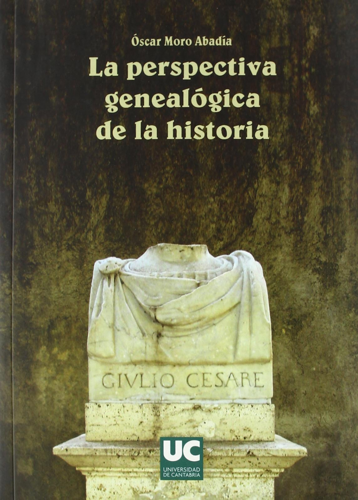 La perspectiva genealógica de la historia - Moro Abadía, Óscar