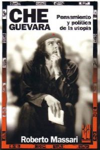 CHE Guevara. Pensamiento y política - Massari, Roberto