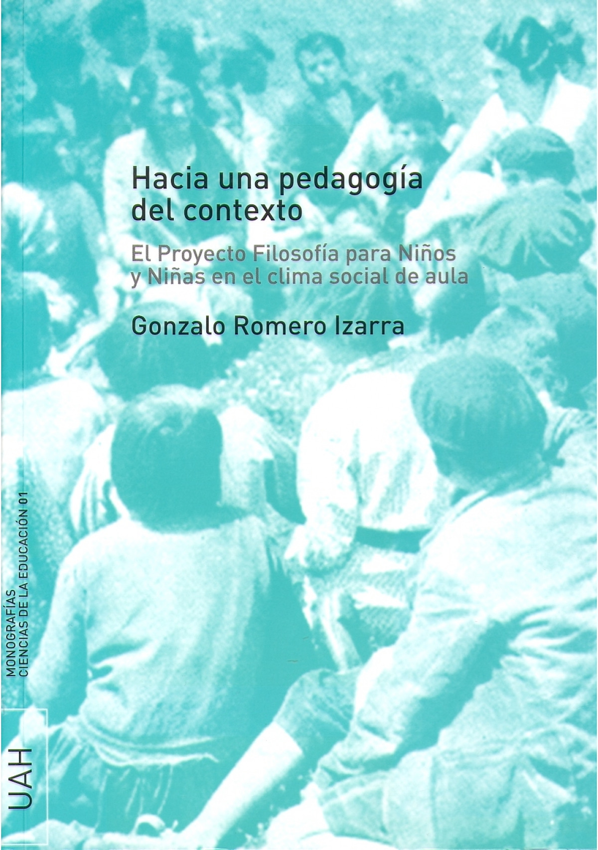 Hacia una pedagogía del contexto El Proyecto Filosofía para Niños y Ni - Romero Izarra, Gonzalo