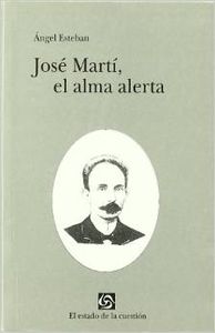 Jose marti, el alma alerta - Esteban-Porras del Campo, Angel