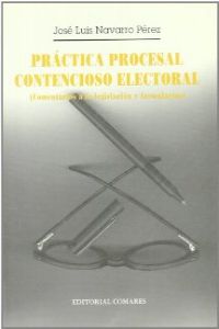 Práctica procesal contencioso electoral - Navarro Pérez, José Luis