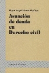 Asuncion de deuda en derecho civil - Adame Martínez, Miguel Angel