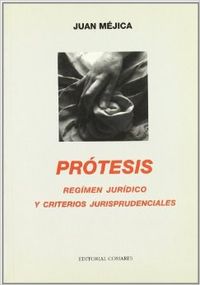 Protesis, regimen juridico y criterios jurisprudenciales - Méjica, Juan