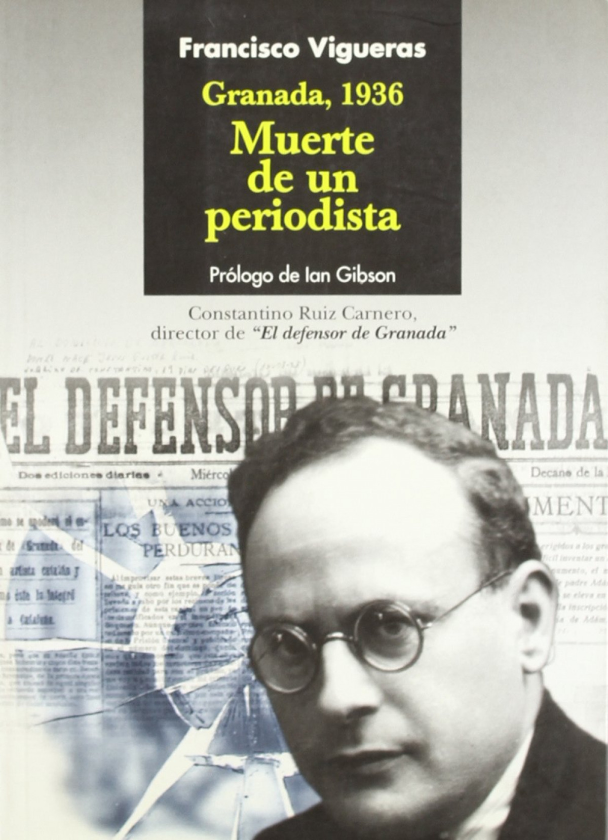 Muerte de un periodista. Granada 1936 - Vigueras, Francisco