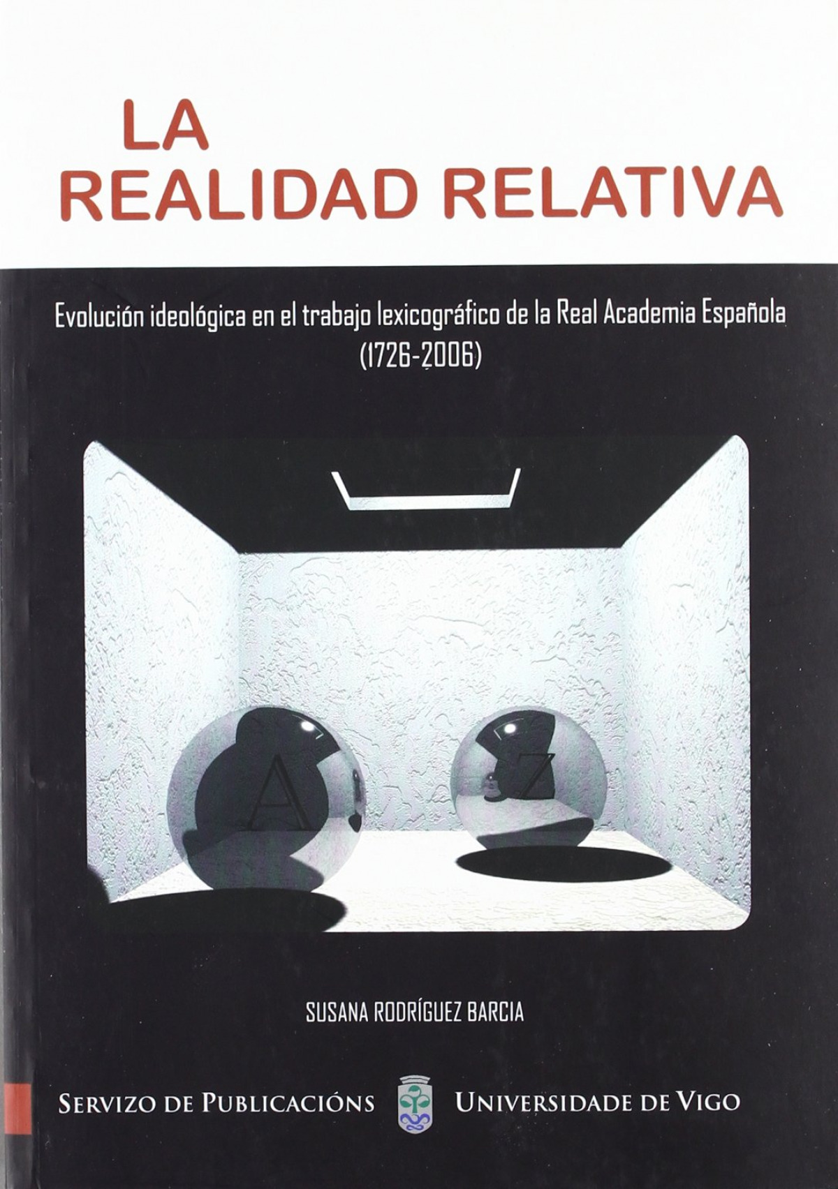La realidad relativa. Evoluci�n ideol�gica en el trabajo lexicogr�fico de la Rea
