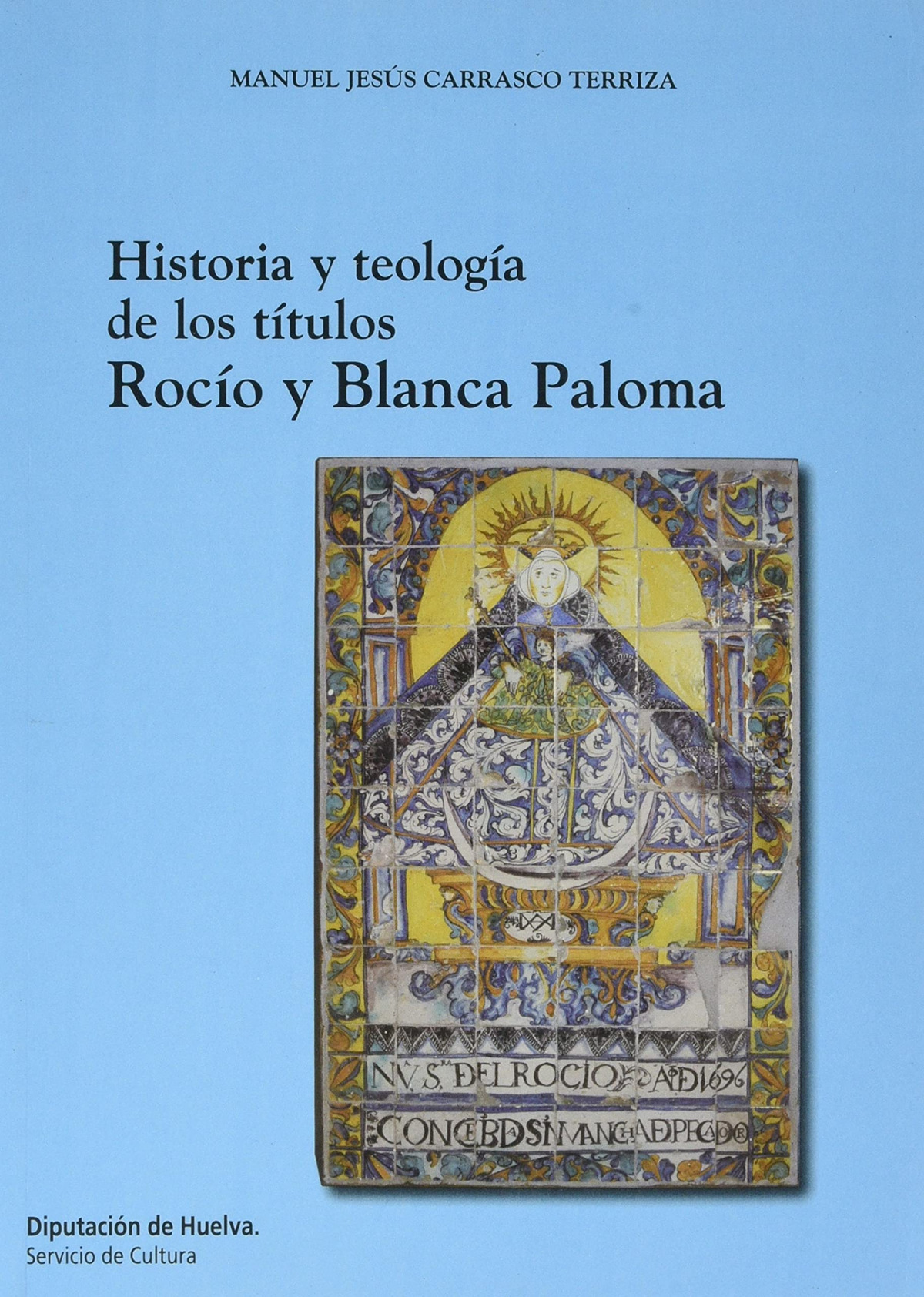 HISTORIA Y TEOLOGIA DE LOS TITULOS DE ROCIO Y BLANCA PALOMA