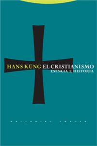 El cristianismo Esencia e historia - Küng, Hans