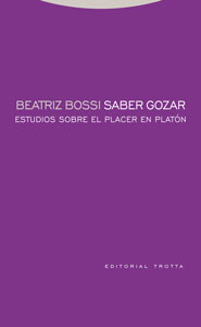 Saber gozar Estudios sobre el placer en Platón - Bossi, Beatriz