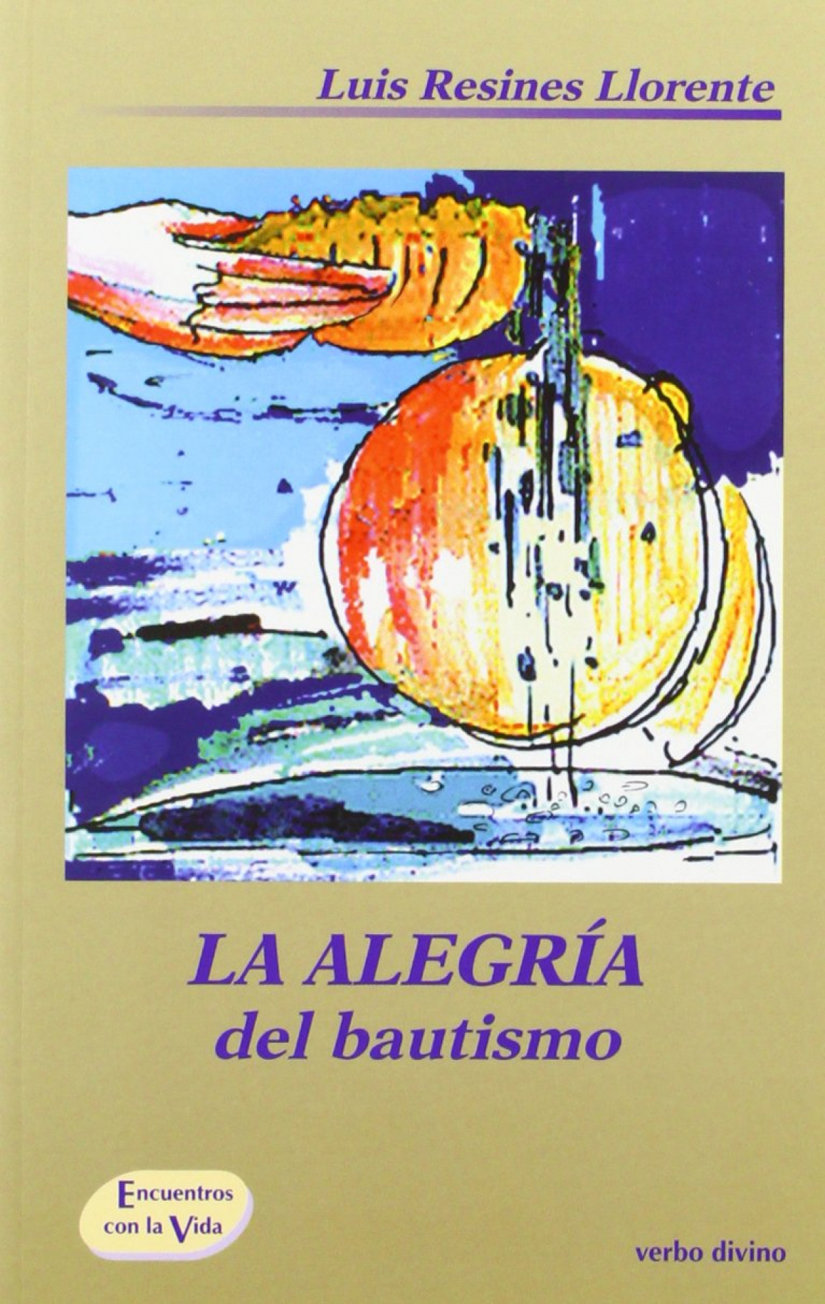 alegria bautismo.(Accion pastoral) - Resines Llorente, Luis