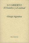 LO ABIERTO. EL HOMBRE Y EL ANIMAL EL HOMBRE Y EL ANIMAL