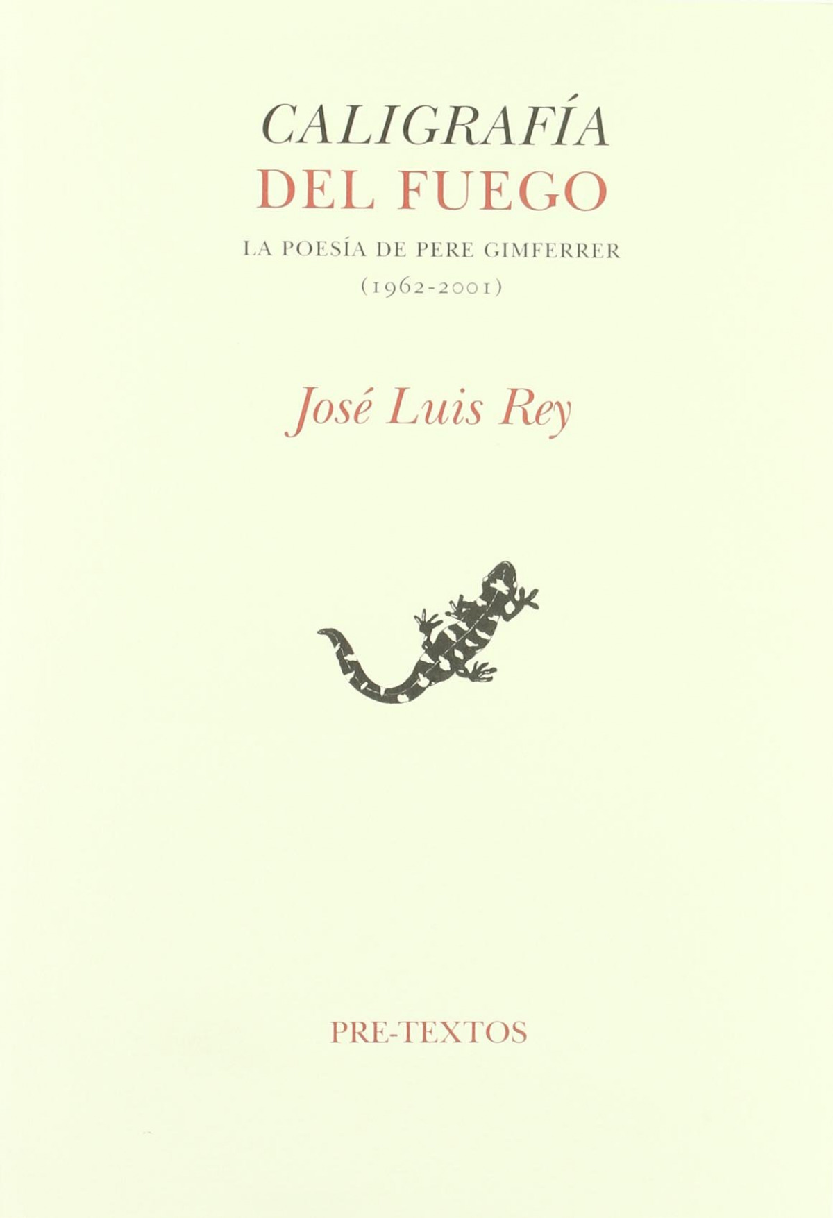 Caligrafía del fuego La poesía de Pere Gimferrer (1962-2001) - Rey Cano, José Luis