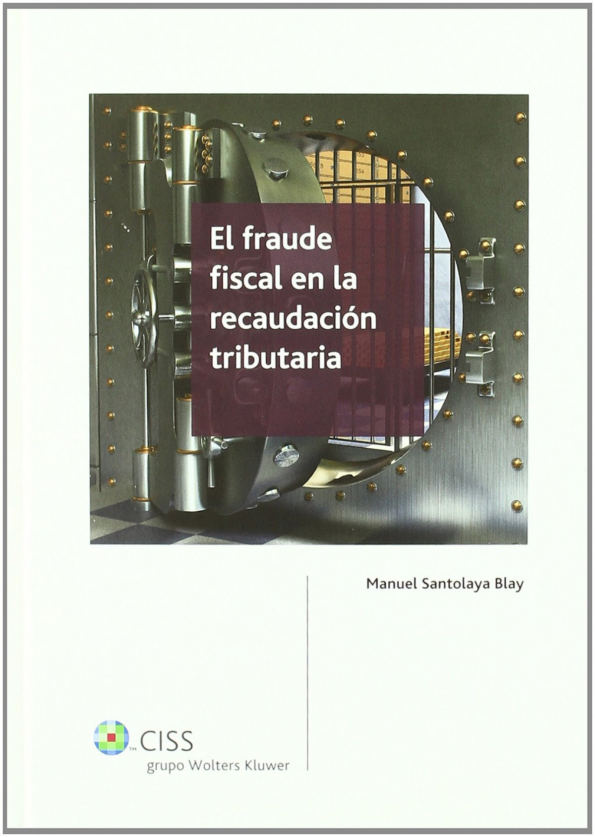 El  Fraude  Fiscal  en  la  Recaudación  Tributaria  (2ªEdición)