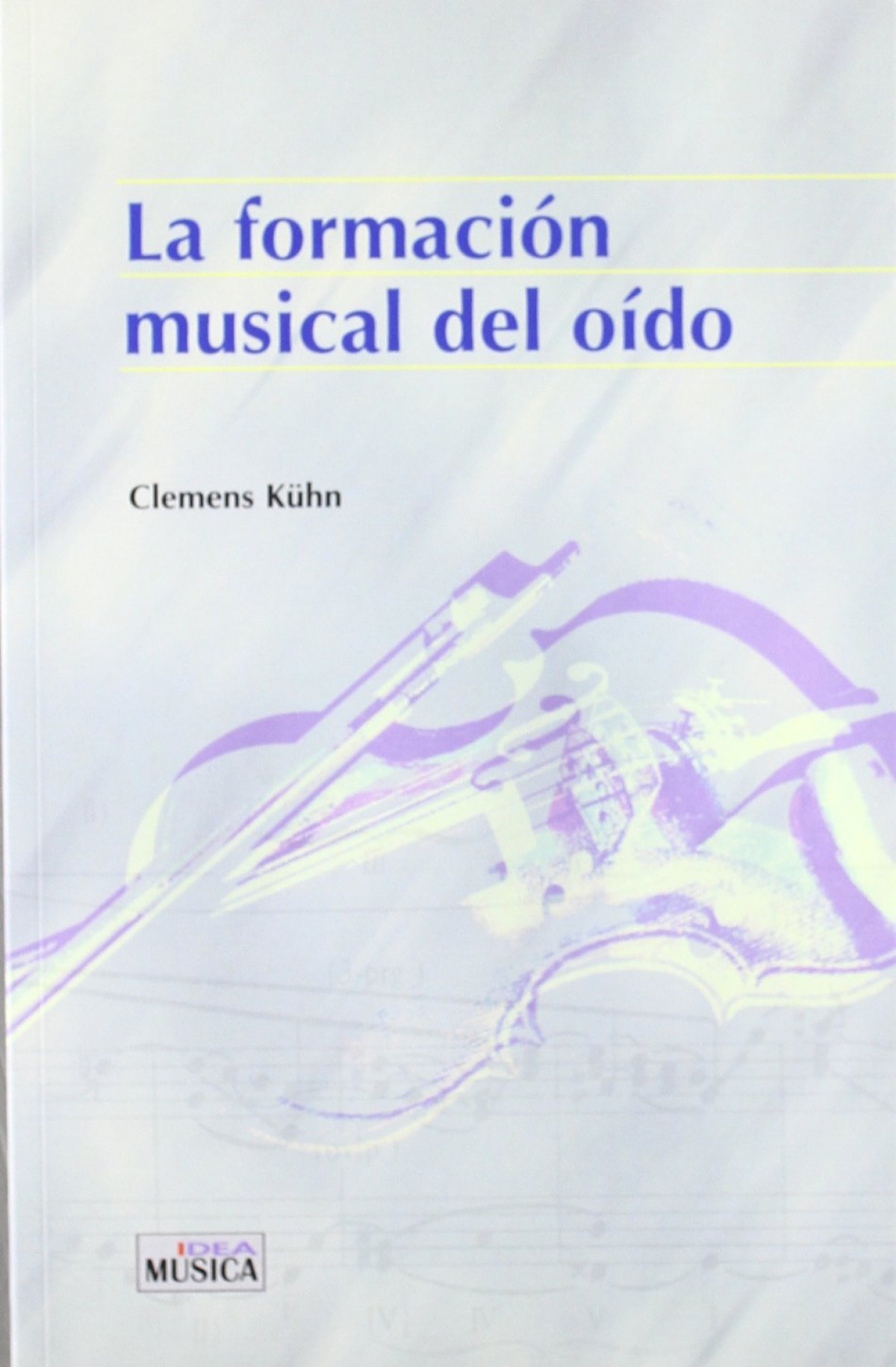 La formacion musical del oido - Kuhn, Clemens
