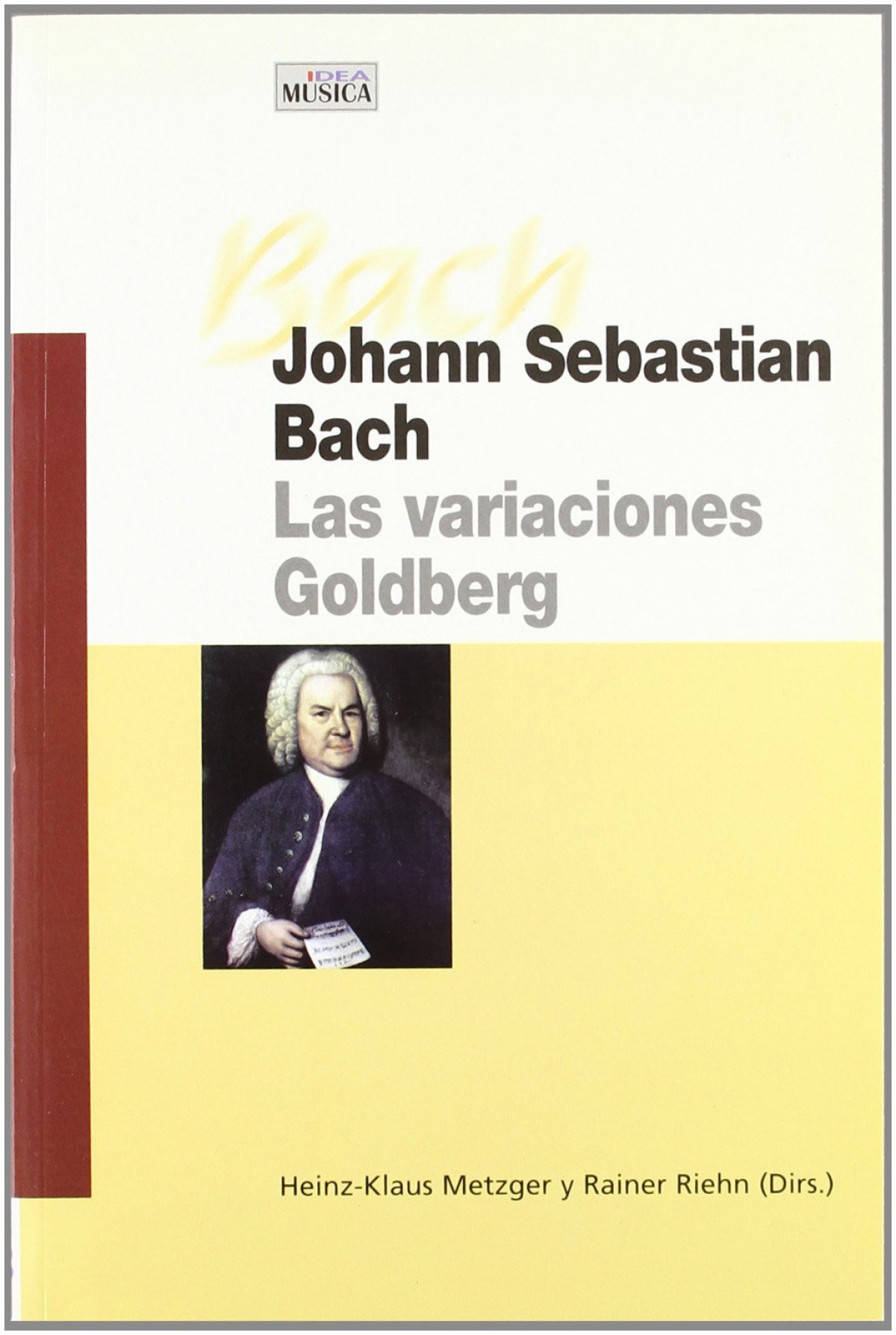 JOHANN SEBASTIAN BACH. LAS VARIACIONES GOLDBERG las variaciones de Gol - Heinz-Klaus Metzger yRainer Riehn (Dirs.)