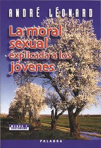 La Moral sexual explicada a los jóvenes - Léonard, André