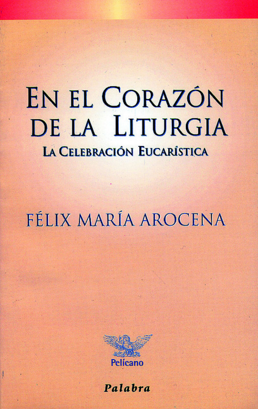 En el corazón de la liturgia - Arocena, Félix María