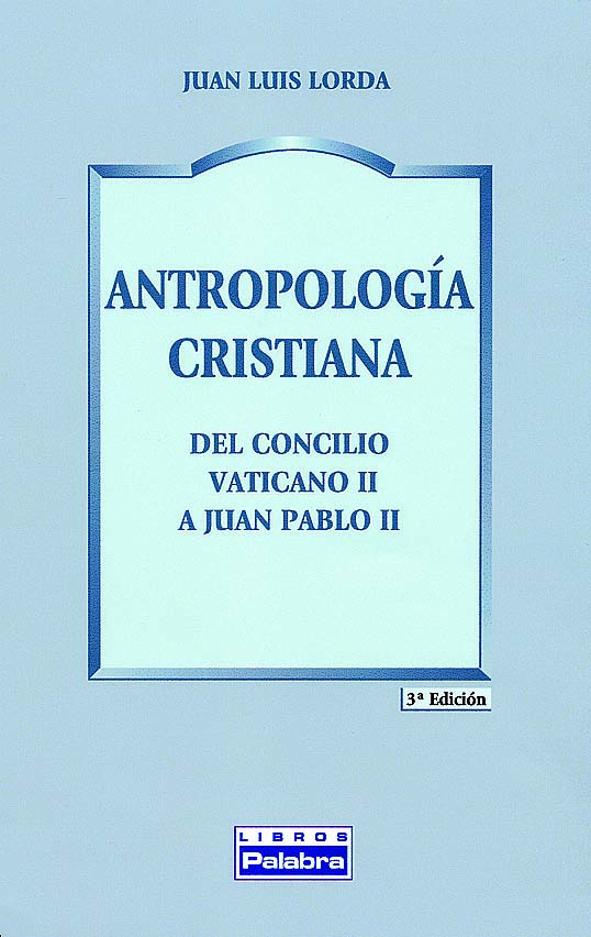 Antropología cristiana - Lorda Iñarra, Juan Luis