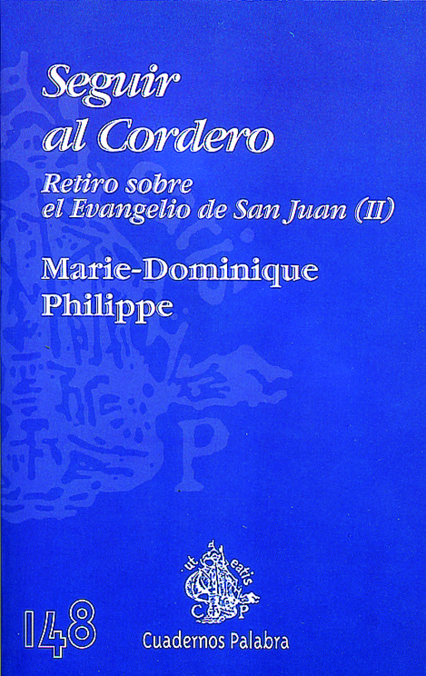 Seguir al Cordero Retiro Sobre el Evangelio de San Juan II - Dominique Philippe, Marie