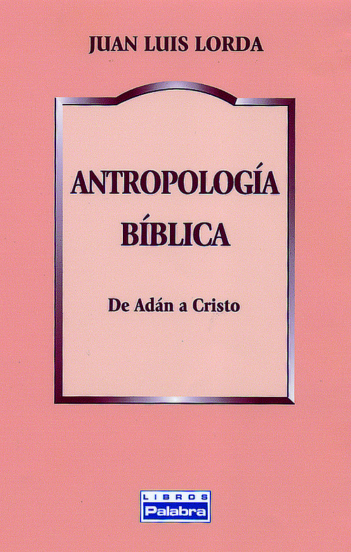 Antropología bíblica - Lorda Iñarra, Juan Luis