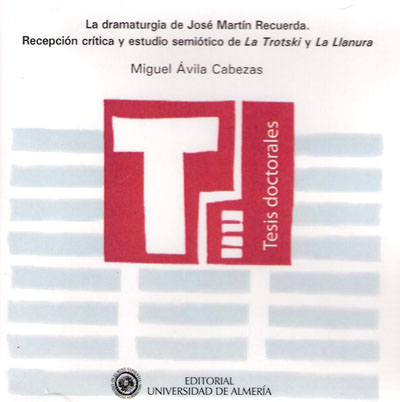 La dramaturgia de Jos� Mart�n Recuerda. Recepci�n cr�tica y estudio semi�tico de
