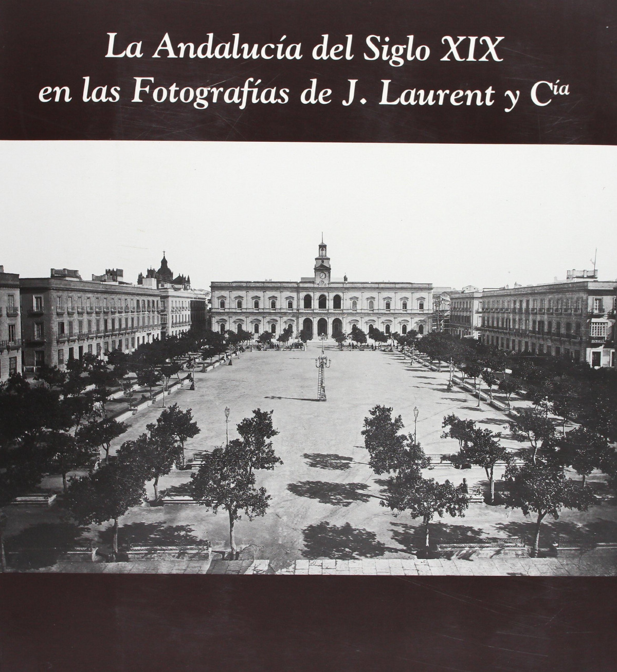 La andalucia del siglo xix en las fotografias de j. laurent - Sin Autor