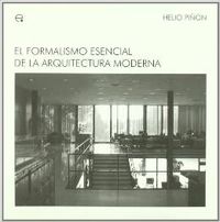 El formalismo esencial de la arquitectura moderna - Piñón Pallares, Helio