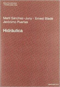 Hidràulica - Sánchez-Juny, Martí/Bladé, Ernest/Puertas, Jerónimo