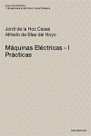 Máquinas Eléctricas I Prácticas - De la Hoz Casas, Jordi/de Blas del Hoyo, Alfredo