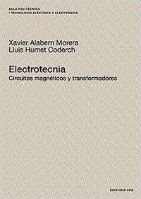 Electrotecnia. Circuitos magnéticos y transformadores - Alabern Morera, Xavier/Humet Coderch, Lluís