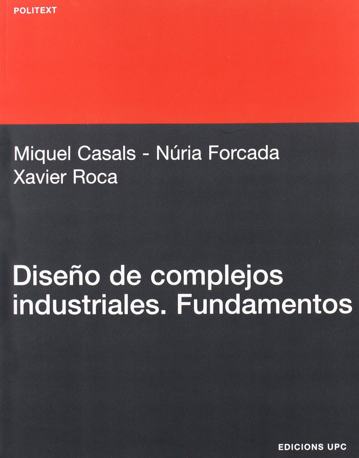 Diseño de complejos industriales. Fundamentos - Casals Casanova, Miquel/Roca Ramon, Xavier/Forcada Matheu, Núria