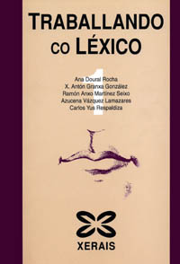 Traballando co léxico 1 - Doural Rocha, Ana/Granxa González, Xosé Antón/Martíns Seixo, Ramón Anxo/Vázquez Lamazares, Azucena/Yus Respaldiza, Carlos