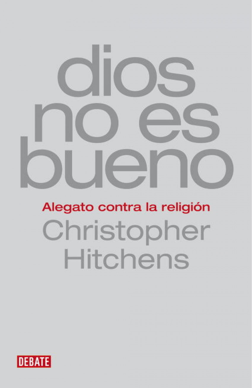 Dios no es bueno Alegato contra la religión - Hitchens,Christopher