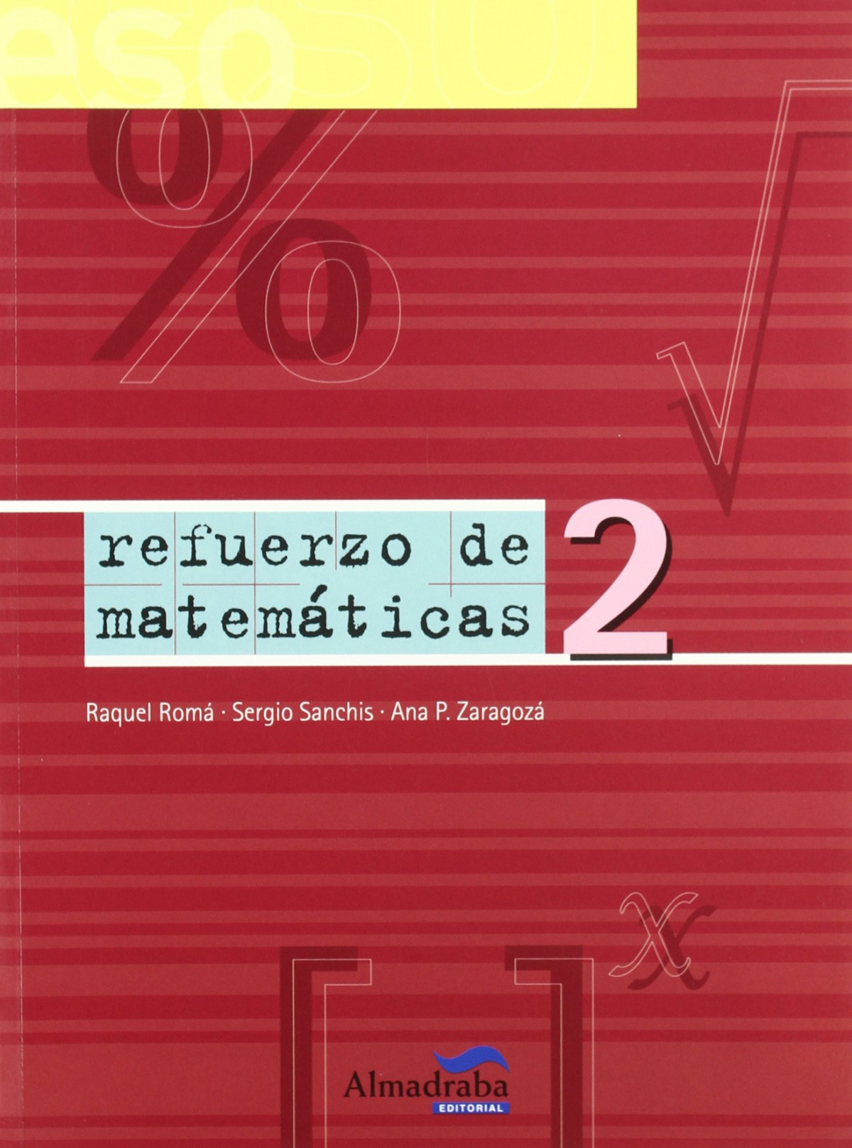 Refuerzo de matematicas 2 - Romá Sánchez, Raquel/Sanchís Salvador, Sergio/Zaragoza Ramírez, Ana Francisca