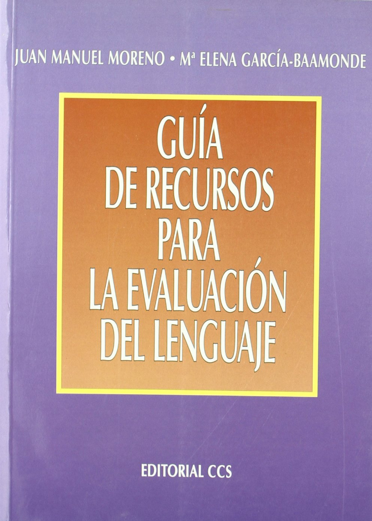 Guia de recursos para la evaluacion del lenguaje - Moreno, Juan Manuel/García-Baamonde, Mª Elena