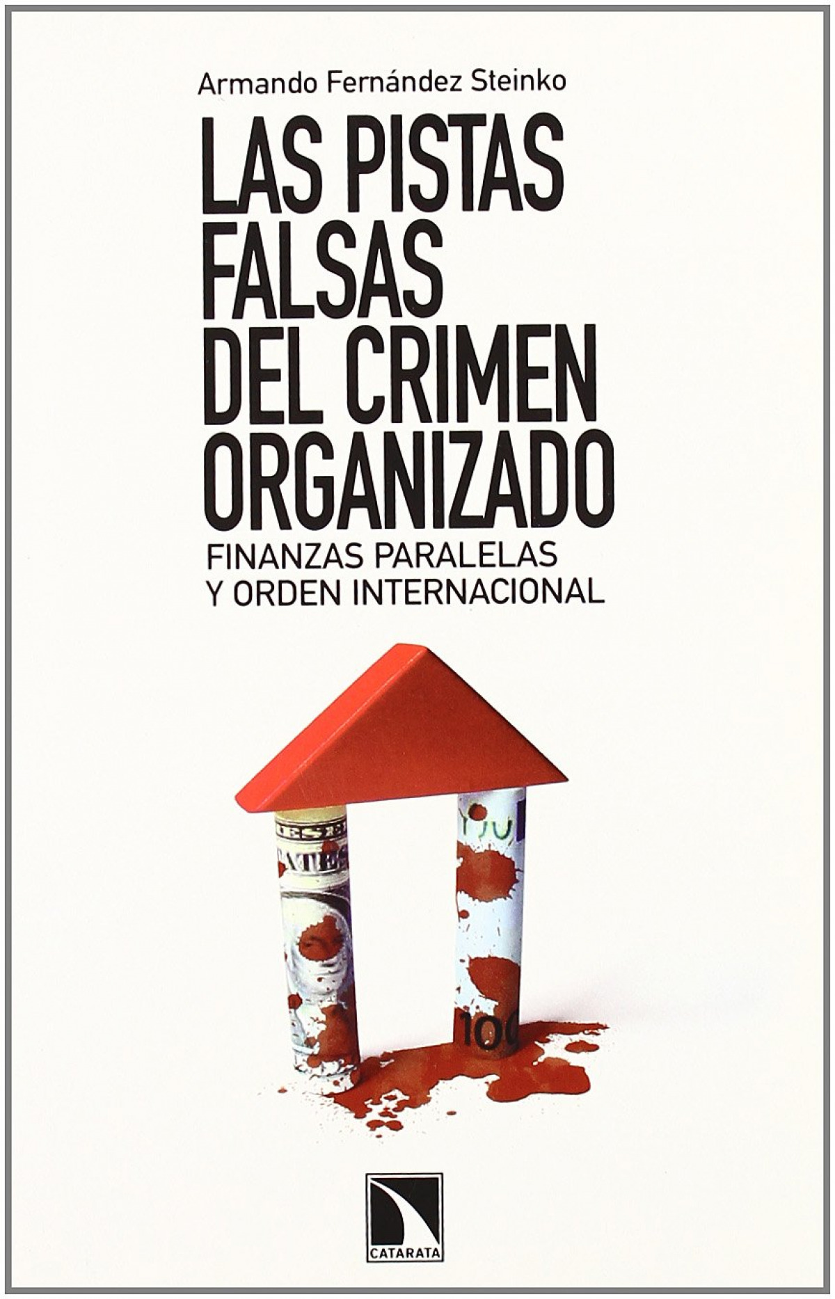 Las pistas falsas del crimen organizado Financias paralelas y orden in - Armando Fernández Steinko