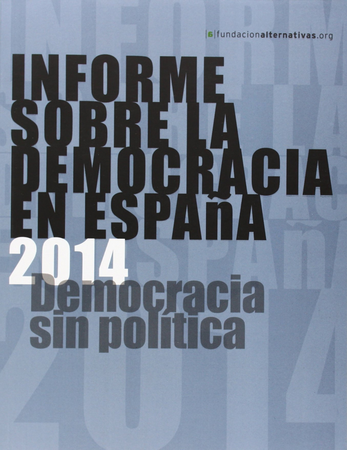 Informe sobre la democracia en españa 2014 democracia sin po - Aa.Vv