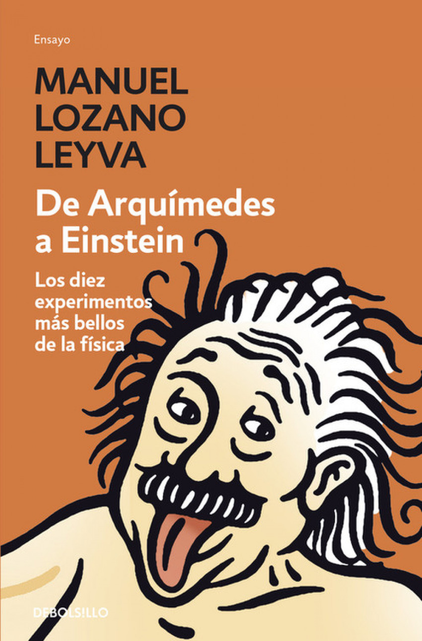 De Arquímedes a Einstein Los diez experimentos más bellos de la física - Lozano Leyva,Manuel