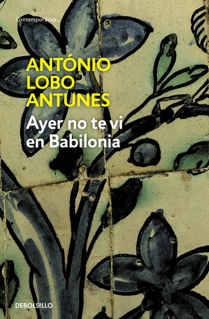 Ayer No Te Vi En Babilonia - Lobo Antunes, Antonio