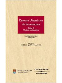 Derecho Urban�stico de Extremadura - Tomo II. Gesti�n Urban�stica