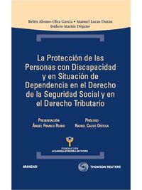La protecci�n de las personas con discapacidad y en situaci�n de dependencia en el Derecho de la Seguridad Social y en el Derecho Tributario