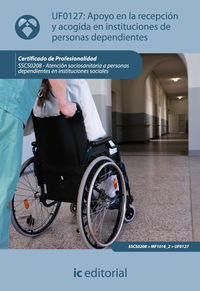 Apoyo en la recepci�n y acogida en instituciones de personas dependientes. sscs0208 - atenci�n sociosanitaria a personas dependientes en instituciones