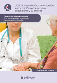 Interrelaci�n, comunicaci�n con la persona dependiente y su entorno. sscs0108 - atenci�n sociosanitaria a personas dependientes en el domicilio