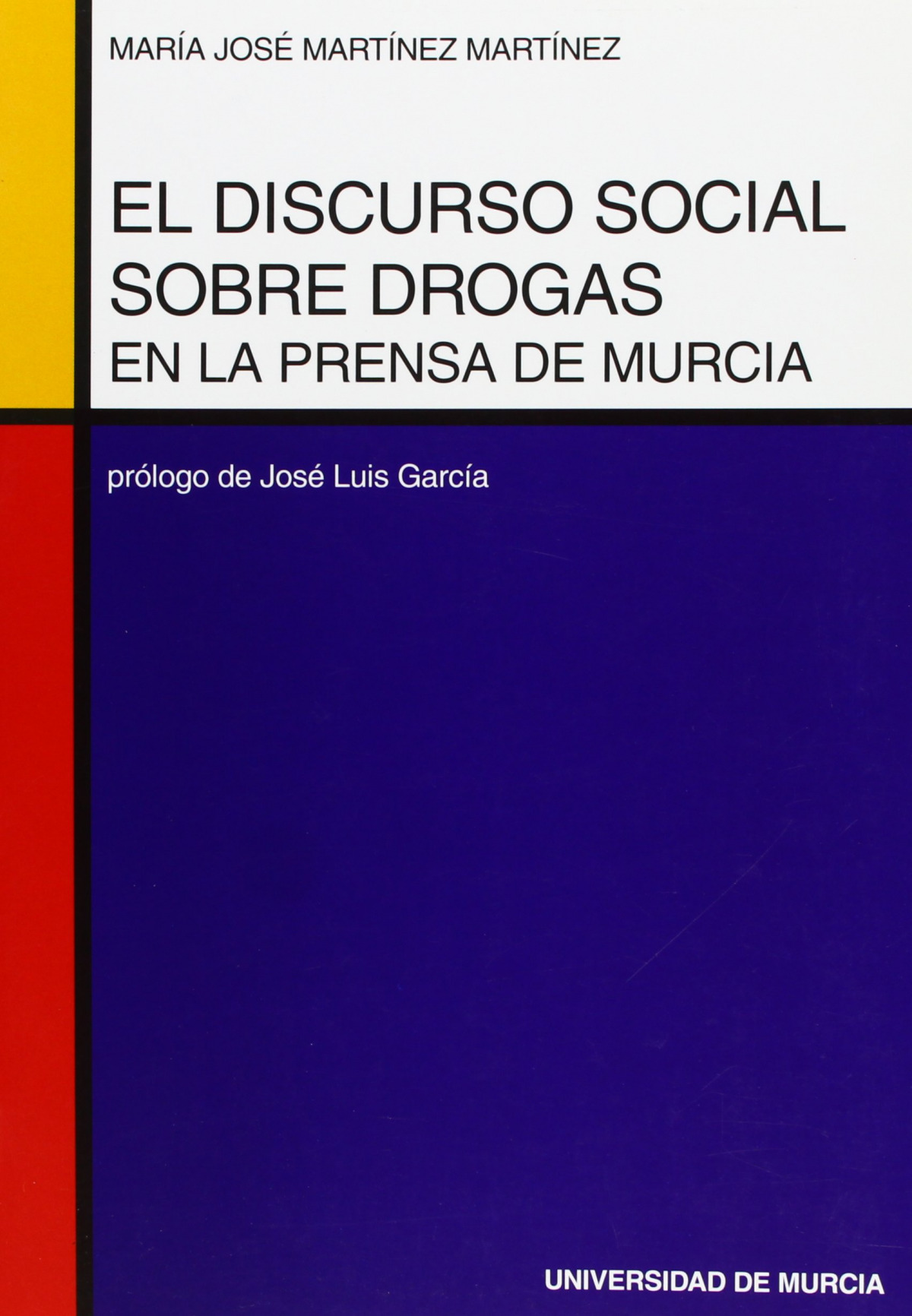 Discurso Social sobre Drogas en la Prensa de Murcia. - Martinez Martinez, Mª Jose