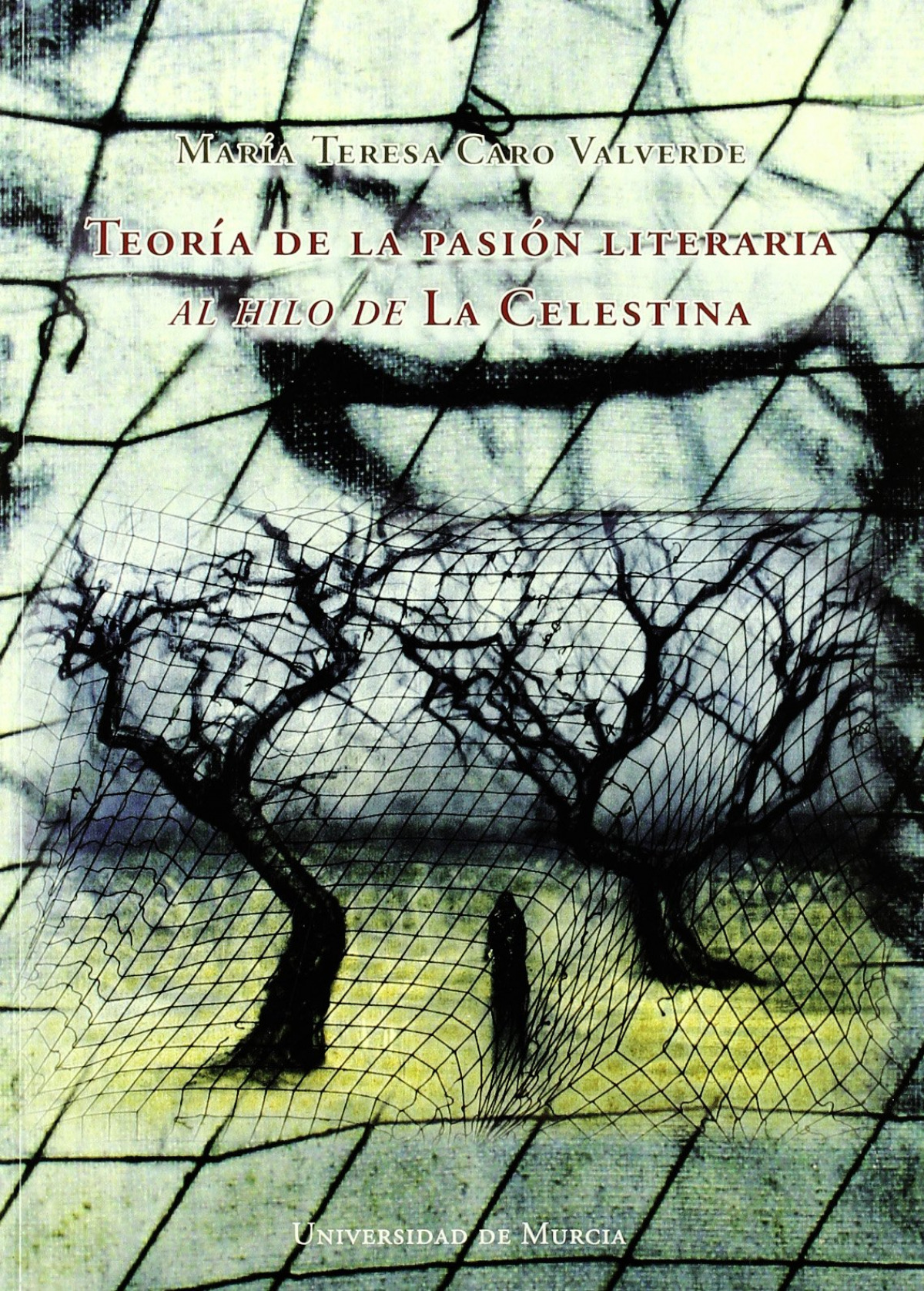 Teoria de la Pasion Literaria Al Hilo de la Celestina