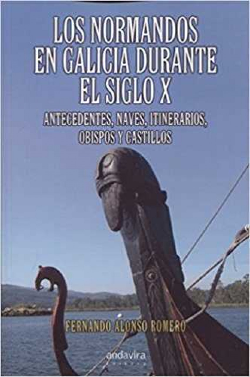 NORMANDOS EN GALICIA DURANTE EL SIGLO X Antecedentes, naves, itinerari - Alonso Romero, Fernando