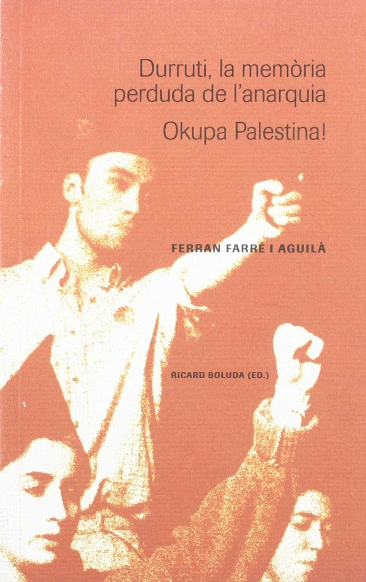 Durruti, la mem�ria perduda de l'anarquia ; Okupa Palestina!
