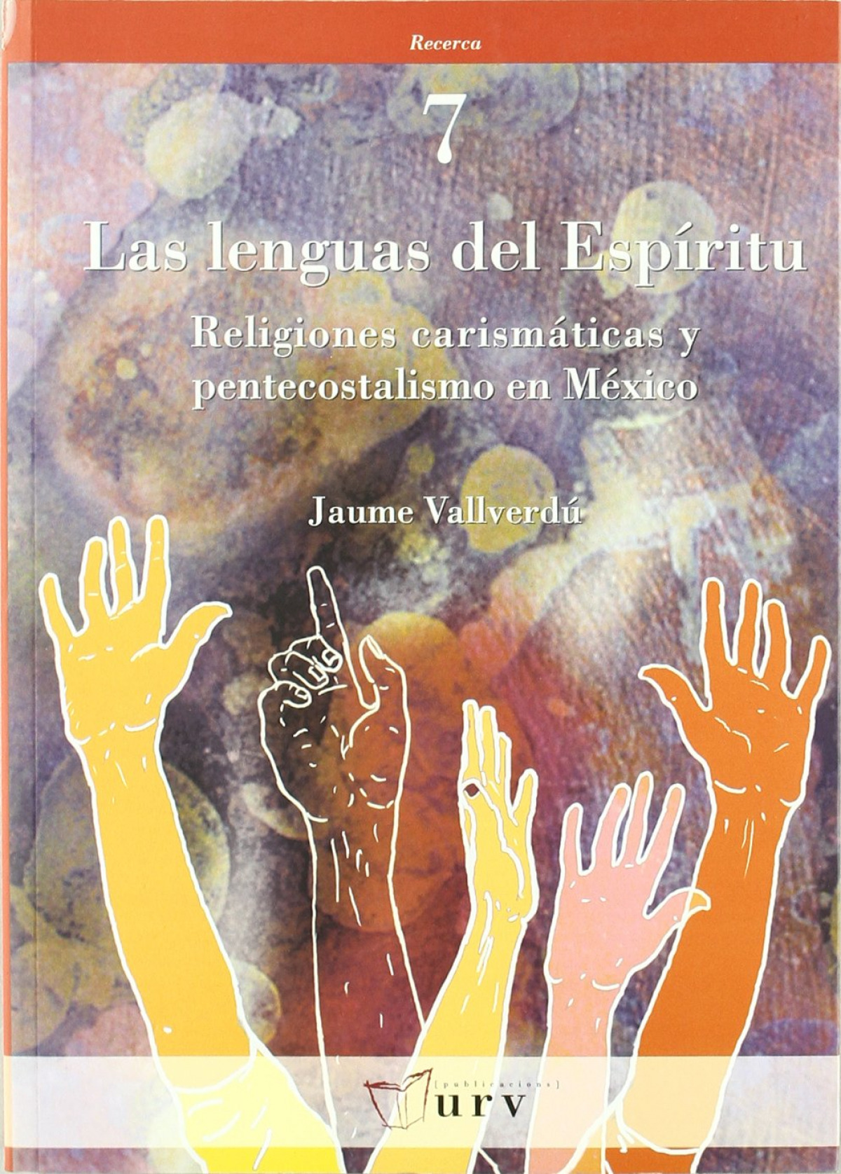 Las lenguas del espíritu Religiones carismáticas y pentecostalismo en - Vallverdú i Vallverdú, Jaume
