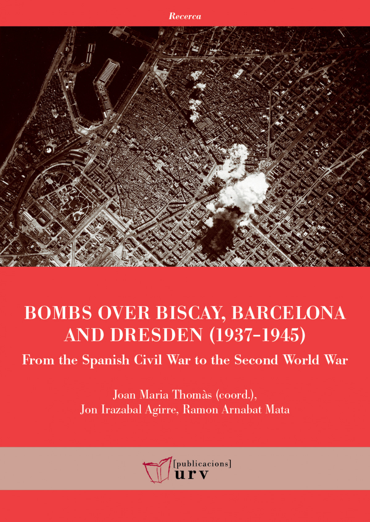 Bombs over biscay, barcelona and dresden - Ramon /Arnabat Mata