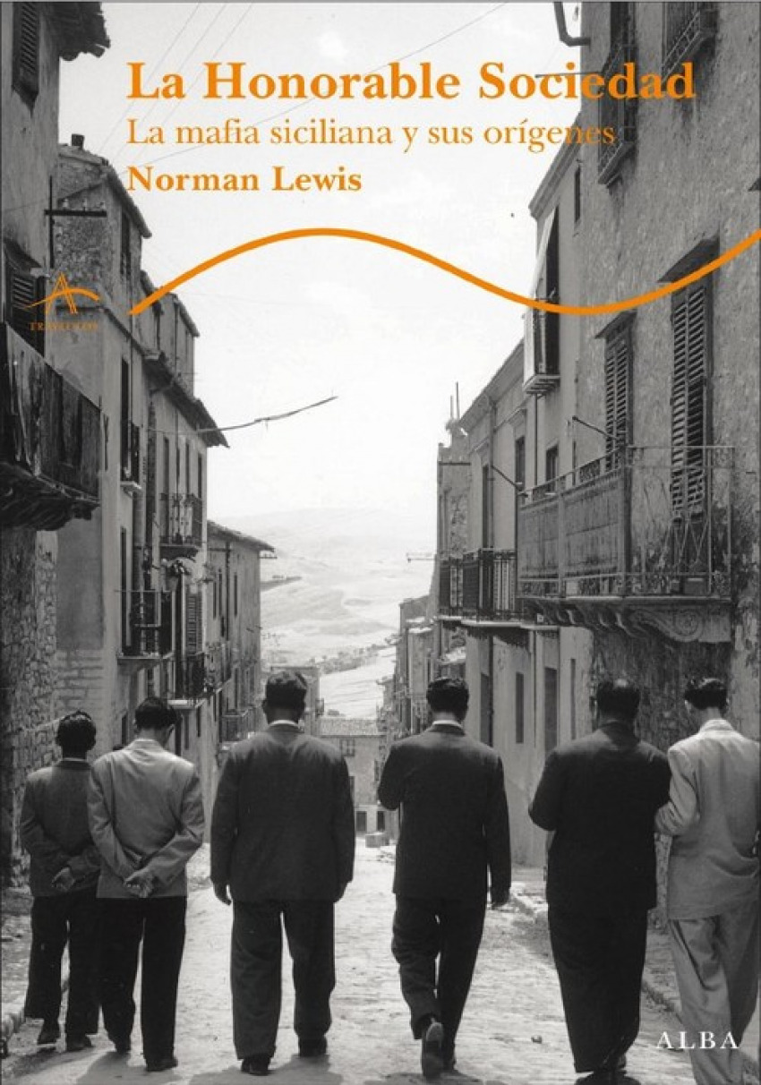 La Honorable Sociedad La mafia siciliana y sus orígenes - Lewis, Norman