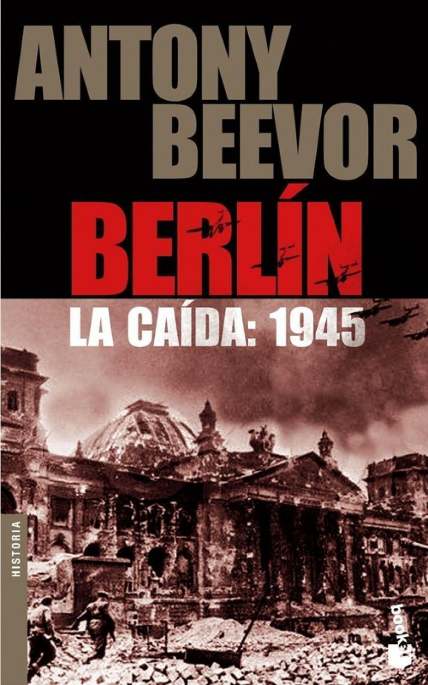 Berlín. La caída: 1945 - Antony Beevor